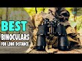 Best Binoculars For Long Distance in 2020 – For Exclusive Distance Covering!