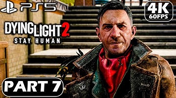 DYING LIGHT 2 STAY HUMAN Gameplay Walkthrough Part 7 (PS5 4K 60FPS) - No commentary