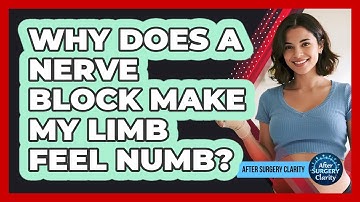 Why Does A Nerve Block Make My Limb Feel Numb? - After Surgery Clarity