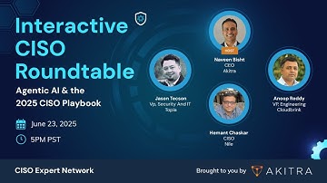 Agentic AI in Cybersecurity: June 2025 CISO Roundtable | Akitra