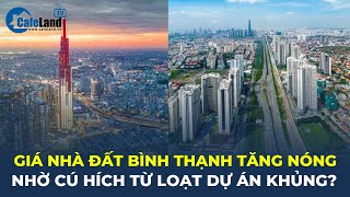 Giá nhà đất quận Bình Thạnh TĂNG NÓNG nhờ cú hích từ loạt dự án KHỦNG? | CafeLand