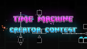 Announcing: "Time Machine" Creator Contest | Geometry Dash 2.11