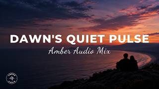 Amber Audio 2026 Mix - Dawn's Quiet Pulse (Lyrics)