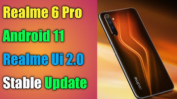 Realme 6 Pro Android 11 Realme Ui 2.0 Stable Update