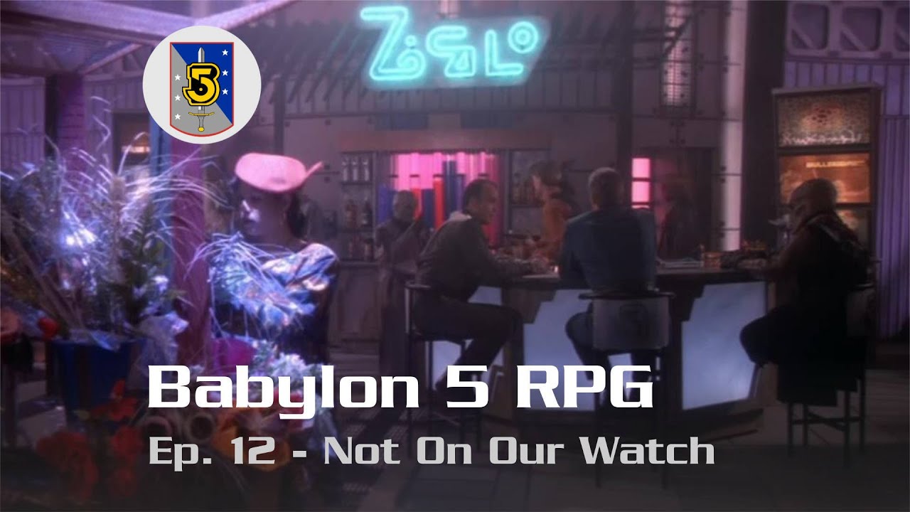 Not On Our Watch - S01 E12 - Babylon 5 RPG