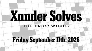 Friday September 11th 2026 | NYT Crossword | Xander Solves