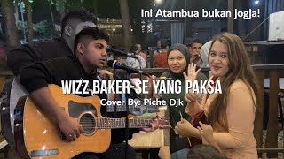 Se Yang Paksa-Wizz Baker//Cover by: Piche Djk