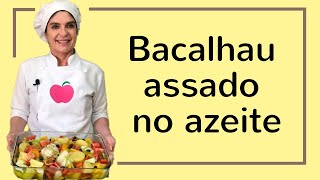 BACALHAU ASSADO NO AZEITE!