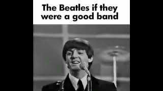 The Beatles if they were a good band