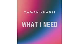 Yaman Khadzi - What I Need