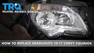 How to Replace Headlights 10-17 Chevy Equinox