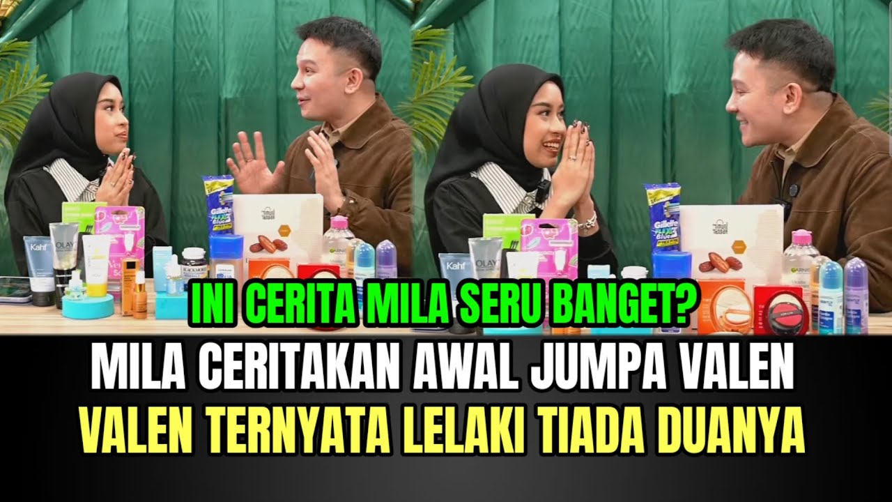 Mila Ceritakan Awal Jumpa Valen, Valen Ternyata Lelaki Tiada Duanya!
