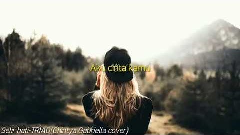 Lirik Selir hati-TRIAD(Chintya Gabriella Cover)