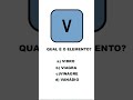 Qual é o elemento V? Quiz de Química |Tabela Periódica| #enem