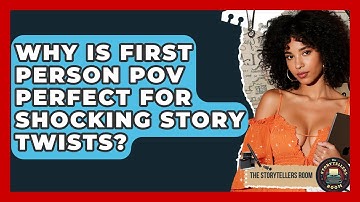 Why Is First Person POV Perfect For Shocking Story Twists? - The Storytellers Room