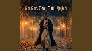 Gel Gör Beni Aşk Neyledi