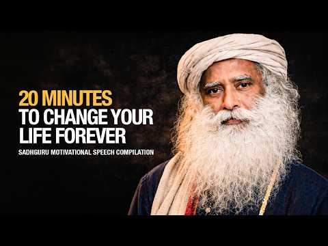 Sadhguru । 20 Minutes for the NEXT 20 Years of Your LIFE