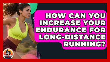 How Can You Increase Your Endurance for Long-Distance Running? - All Sorts Of Running