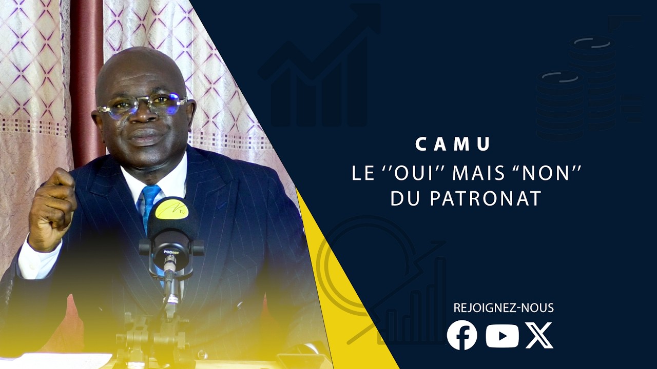CAMU| Le ''OUI'' mais ''NON'' du patronat