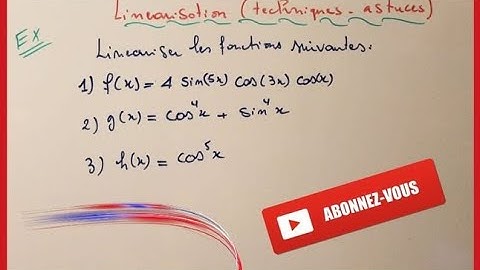 Exercice sur la linéarisation de fonctions 2021