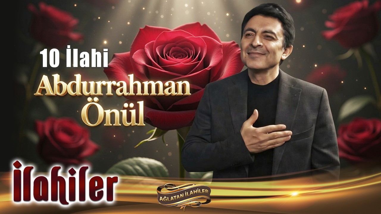 Abdurrahman Önül / 10 Güzel İlahi / Seçme İlahileri / Hayırlı Ramazanlar