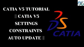 CATIA V5 Tutorial || CATIA V5 SETTINGS for Constraints Auto Update ||