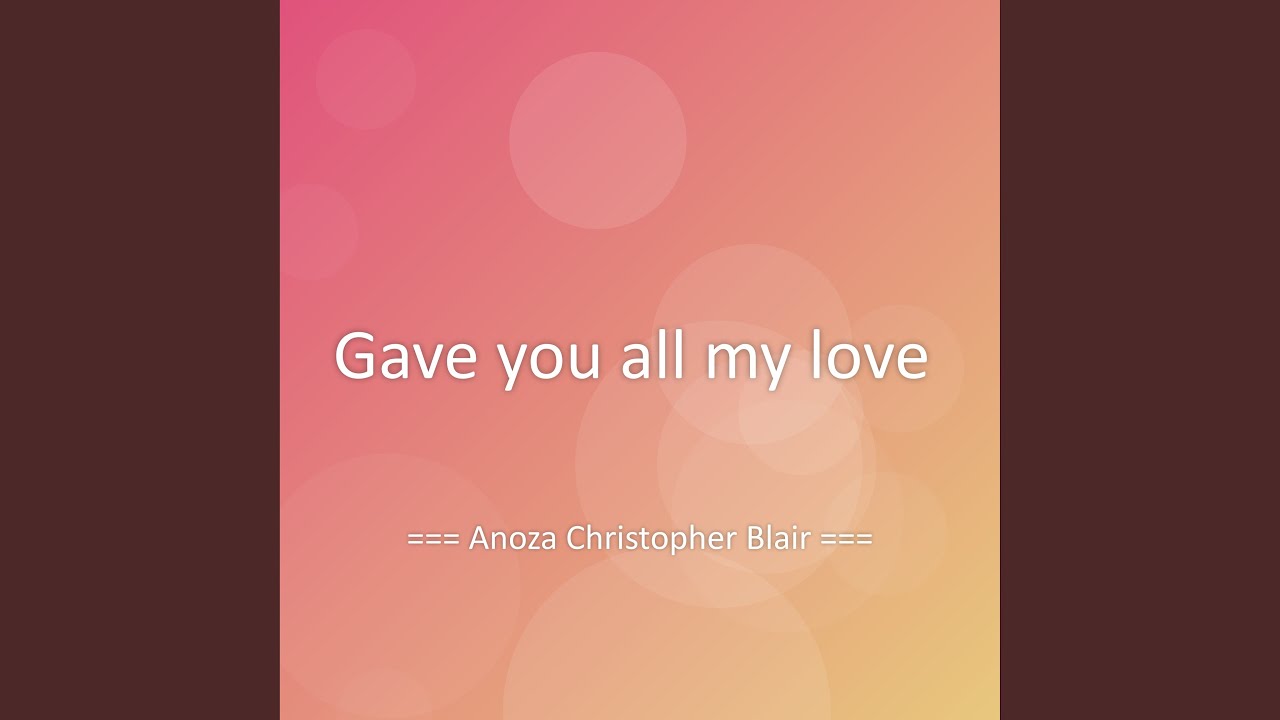 Gave you all my love - YouTube