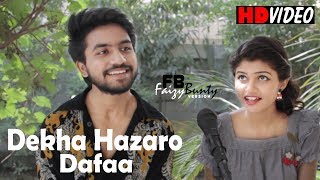 Dekha Hazaro Dafaa | Faizy Bunty & Moni Rendition | Best Cover 2018 chords