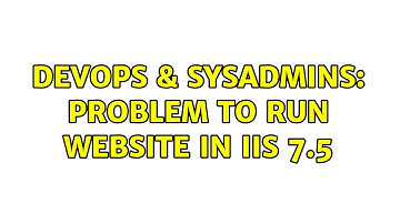 DevOps & SysAdmins: Problem to run website in IIS 7.5