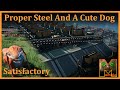 Satisfactory - Proper Steel And A Cute Dog - Part 7