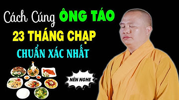 Cúng ÔNG CÔNG ÔNG TÁO 23 Tháng Chạp Ghi Nhớ Điều Này (Rất hay) - Thầy Thích Đạo Thịnh