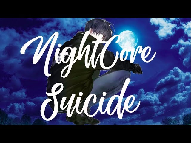 《 Nightcore 》→ Suicide ( Sick Meme Song)