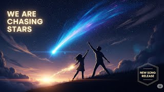 We Are Chasing Star | AI-Generated Music by Suno AI | New Song Release