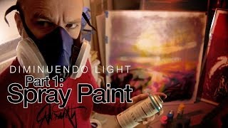 Diminuendo Light Part 1: Spray Paint Under Painting
