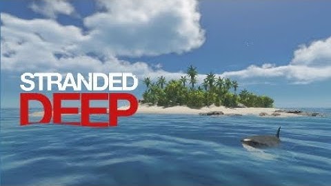 Stranded Deep Part 1: Island Vacation gone wrong