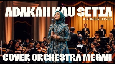 Stings – Adakah Kau Setia Cover Orchestra Super Megah !!!