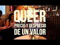 QUEER - Precio y desprecio de un valor - #1