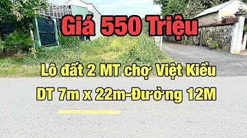 Lô Đất 2 Mặt Tiền ngay Chợ Việt Kiều - DT 7x22 Tổng 155m2 Đất Thổ Cư - Giá NGỘP chỉ 550 Triệu.