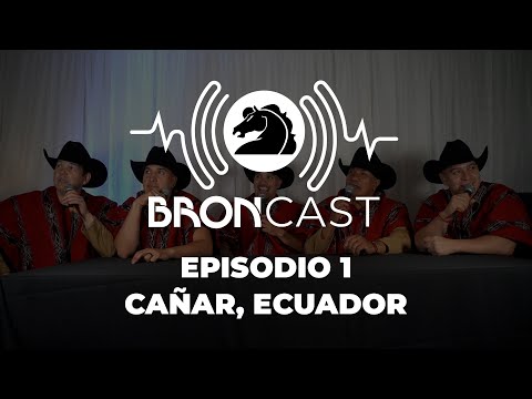 BRONCAST Episodio 1 - Cañar, Ecuador