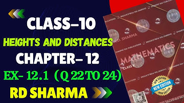 RD Sharma Class 10 Solution Chapter 12 Height and Distance Ex 12.1 | Q 22 to 24 | RD SHARMA class 10