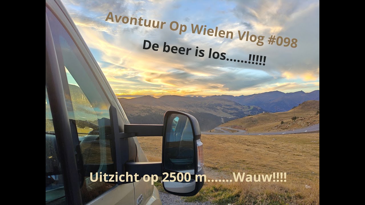 Avontuur Op Wielen Vlog #098 De beer is los....! Uitzicht op 2500m.... Wauw!!!