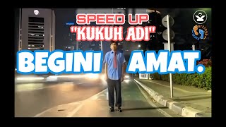 Kukuhya - Begini Amat | Speed Up Version