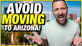 AVOID MOVING TO ARIZONA - Unless You Can HANDLE These 10 Negatives