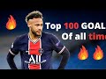 Neymar Jr Top 100 Goals Of All Time 