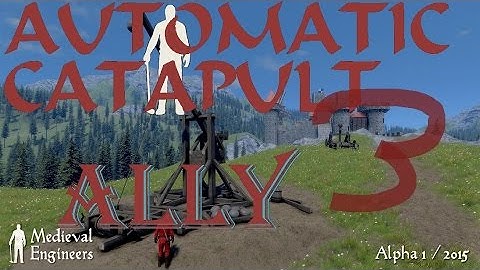 Medieval Engineers: Automatic Catapult Ally 3: Best failure yet
