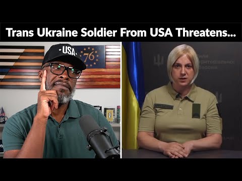 Trans Ukraine Soldier From USA Issues THREAT Against Detractors!