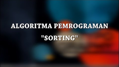 Materi kuliah Sorting Pada Algoritma Pemrograman {ARYA TRISNA A} Dosen IFAN UDINUS