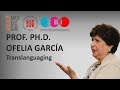 Ofelia García - Translanguaging