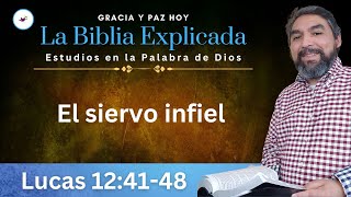 Lucas 12:41-48 Explicado | El Siervo Infiel | Estudios en Lucas Lucas 12 48 Explicacion