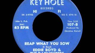 Video thumbnail of "Eddie Boyd & the Daylighters - Reap What You Sow"